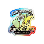I Was Hugged By... THE SLEEPY CREEK SERPENT Holographic Die-cut Stickers